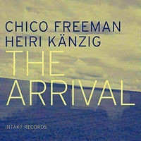 Chico Freeman ~ The Arrival [CD] New!!