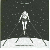 Cruel Hand ~ Your World Won't Listen   [CD] New and Factory Sealed!!