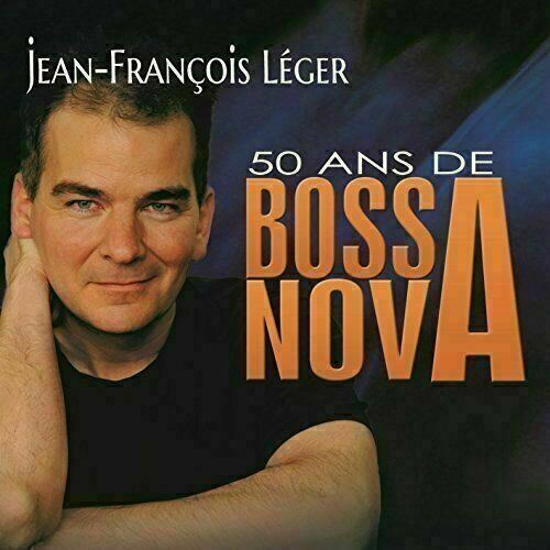 Jean-Francois Leger ~ 50 Ans De Bossa Nova [CD] New and Factory Sealed!!