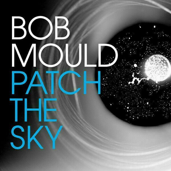 Bob Mould ‎~ Patch The Sky [CD] New!!