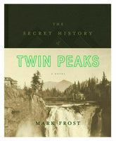 The Secret History of Twin Peaks [Hardcover]